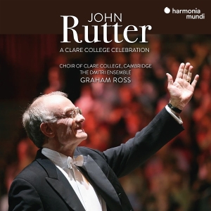 Choir Of Clare College & The Dmitri Ensemble & Graham Ross - John Rutter: A Clare College Celebration ryhmässä ME SUOSITTELEMME / Perjantain julkaisut / 2025-09-26 @ Bengans Skivbutik AB (5634397)