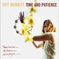 Tift Merritt - Time And Patience ryhmässä CD / Kommande / Country @ Bengans Skivbutik AB (5634405)