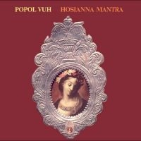 Popol Vuh - Hosianna Mantra ryhmässä VINYYLI / Kommande / Pop-Rock @ Bengans Skivbutik AB (5634485)