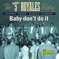 The ?5? Royales Story - Baby Don?T Do It - Part One 1951-19 ryhmässä CD / Kommande / Blues @ Bengans Skivbutik AB (5634647)
