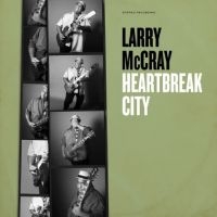 Larry Mccray - Heartbreak City ryhmässä CD / Kommande / Blues @ Bengans Skivbutik AB (5634727)