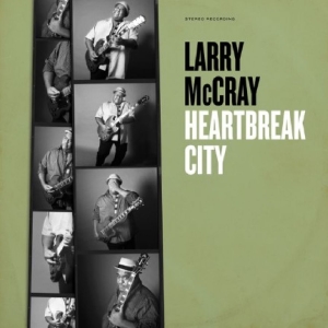 Larry Mccray - Heartbreak City ryhmässä CD @ Bengans Skivbutik AB (5634727)