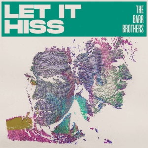 The Barr Brothers - Let It Hiss ryhmässä CD @ Bengans Skivbutik AB (5634961)