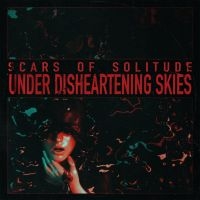 Scars Of Solitude - Under Disheartening Skies ryhmässä CD @ Bengans Skivbutik AB (5635033)