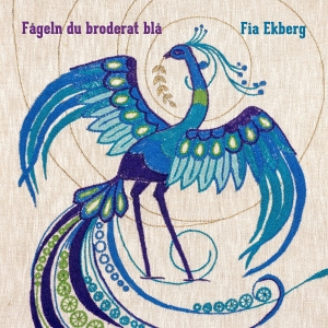 Ekberg Fia - Fågeln Du Broderat Blå ryhmässä CD / Kommande / World Music @ Bengans Skivbutik AB (5635069)