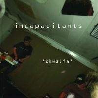 Incapacitants - Chwalfa ryhmässä CD / Kommande / Pop-Rock @ Bengans Skivbutik AB (5635120)