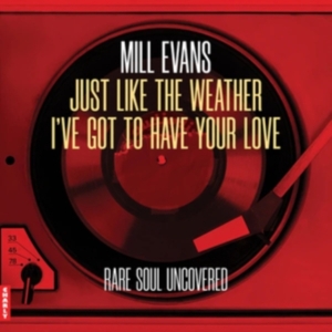 Mill Evans - Just Like The Weather / I've Got To Have Your Love ryhmässä VINYYLI / RnB-Soul @ Bengans Skivbutik AB (5635419)