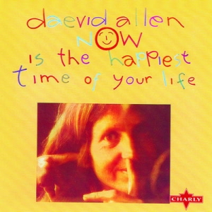 Daevid Allen - Now Is The Happiest Time Of Your Life ryhmässä VINYYLI @ Bengans Skivbutik AB (5635434)