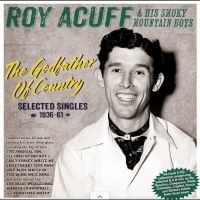 Roy Acuff & His Smoky Mountain Boys - The Godfather Of Country - Selected ryhmässä CD / Kommande / Country @ Bengans Skivbutik AB (5635517)