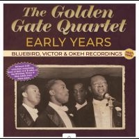 The Golden Gate Quartet - Early Years - Bluebird, Victor & Ok ryhmässä ME SUOSITTELEMME / Perjantain julkaisut / 2025-09-05 @ Bengans Skivbutik AB (5635519)