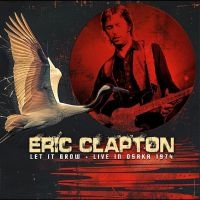 Eric Clapton - Let It Grow - Live In Osaka 1974 ryhmässä CD @ Bengans Skivbutik AB (5635557)