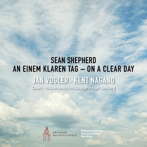 Jan Vogler & Kent Nagano & Philharmonisches Staatsorchester Hamburg - Sean Shepherd: On A Clear Day - An Einem Klaren Tag ryhmässä ME SUOSITTELEMME / Perjantain julkaisut / 2025-09-05 @ Bengans Skivbutik AB (5635724)