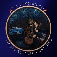 The Lovematches - Hug And Hold All Night Long ryhmässä VINYYLI / Kommande / Pop-Rock @ Bengans Skivbutik AB (5635864)