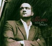 Jeff Cascaro - Soul Of A Singer ryhmässä CD @ Bengans Skivbutik AB (5635944)