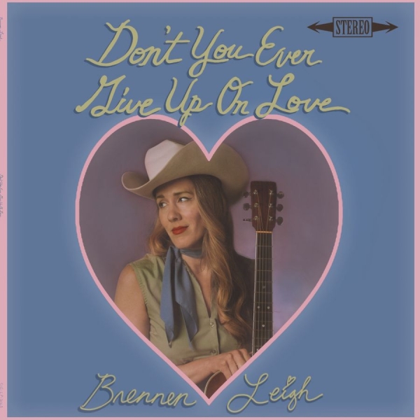 Leigh Brennen - Don't You Ever Give Up On Love ryhmässä ME SUOSITTELEMME / Perjantain julkaisut / 2025-10-03 @ Bengans Skivbutik AB (5636126)