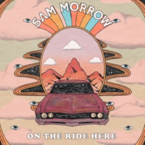 Sam Morrow - On The Ride Here ryhmässä ME SUOSITTELEMME / Startsida - CD Nyheter & Kommande @ Bengans Skivbutik AB (5636650)