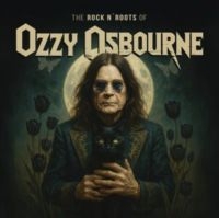 Osbourne Ozzy - The Rock N' Roots Of Ozzy Osbourne ryhmässä VINYYLI / Kommande / Hårdrock @ Bengans Skivbutik AB (5636973)