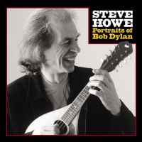 Steve Howe - Portraits Of Bob Dylan ryhmässä CD @ Bengans Skivbutik AB (5637000)