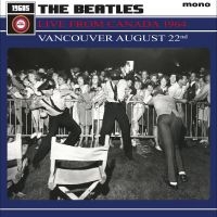 The Beatles - Live From Canada 1964 ? Vancouver A ryhmässä ME SUOSITTELEMME / Perjantain julkaisut / 2025-09-05 @ Bengans Skivbutik AB (5637161)