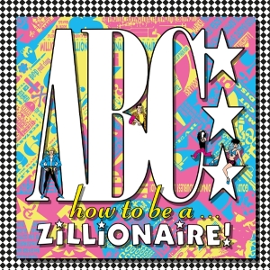 Abc - How To Be ...A Zillionaire! ryhmässä ME SUOSITTELEMME / Perjantain julkaisut / 2025-09-26 @ Bengans Skivbutik AB (5637724)