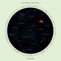 Blade Andy - Tiny Specks In A Huge Abyss (Vinyl ryhmässä VINYYLI / Kommande / Pop-Rock @ Bengans Skivbutik AB (5637757)
