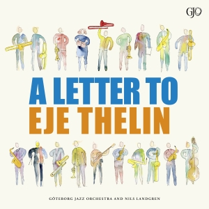 Göteborg Jazz Orchestra Nils Landgren - Letter To Eje Thelin ryhmässä VINYYLI / Kommande / Jazz @ Bengans Skivbutik AB (5637980)
