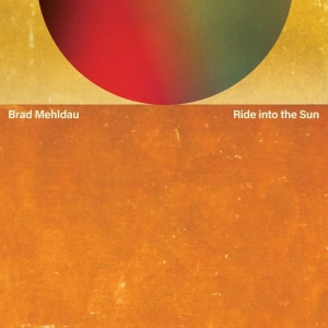 Brad Mehldau - Ride Into The Sun ryhmässä CD / Kommande / Jazz @ Bengans Skivbutik AB (5637985)