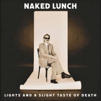 Naked Lunch - Lights (And A Slight Taste Of Death ryhmässä VINYYLI / Kommande / Pop-Rock @ Bengans Skivbutik AB (5638907)