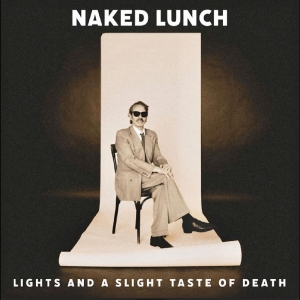 Naked Lunch - Lights (And A Slight Taste Of Death ryhmässä ME SUOSITTELEMME / Perjantain julkaisut / 2025-11-07 @ Bengans Skivbutik AB (5638907)