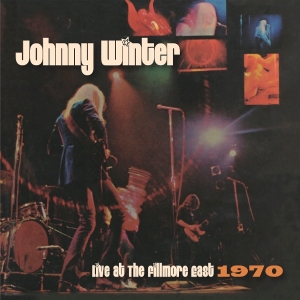 Johnny Winter - Live At The Fillmore East 1970 ryhmässä ME SUOSITTELEMME / Perjantain julkaisut / 2025-10-03 @ Bengans Skivbutik AB (5639092)