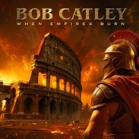 Catley Bob - When Empires Burn ryhmässä CD @ Bengans Skivbutik AB (5639144)