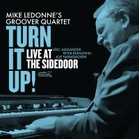 Mike Ledonne's Groover Quartet - Turn It Up! Live At The Sidedoor! ryhmässä CD @ Bengans Skivbutik AB (5639168)