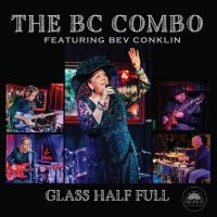 The Bc Combo Featuring Bev Conklin - Glass Half Full ryhmässä CD / Kommande / Blues @ Bengans Skivbutik AB (5639181)