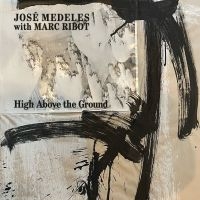 Medeles José With Marc Ribot - High Above The Ground (Black & Whit ryhmässä VINYYLI / Kommande / Jazz @ Bengans Skivbutik AB (5639202)