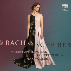 Marie Sophie Pollak Concerto Köln - Bach Vs. Scheibe ryhmässä ME SUOSITTELEMME / Perjantain julkaisut / 2025-09-19 @ Bengans Skivbutik AB (5639389)