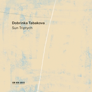 Dobrinka Tabakova - Sun Triptych ryhmässä ME SUOSITTELEMME / Perjantain julkaisut / 2025-09-26 @ Bengans Skivbutik AB (5639397)