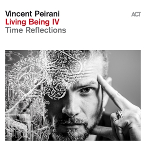 Vincent Peirani - Living Being Iv - Time Reflections ryhmässä CD / Kommande / Jazz @ Bengans Skivbutik AB (5639399)
