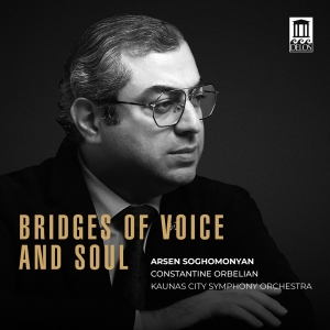 Arsen Soghomonyan - Bridges Of Voice And Soul ryhmässä CD / Kommande / Klassiskt @ Bengans Skivbutik AB (5639402)