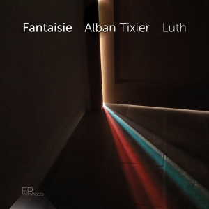 Alban Tixier - Fantaisie ryhmässä CD / Klassiskt @ Bengans Skivbutik AB (5639406)