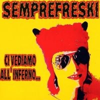 Semprefreski - Ci Vediamo All'inferno (Yellow Viny ryhmässä VINYYLI / Pop-Rock @ Bengans Skivbutik AB (5639445)