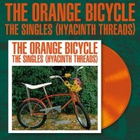 Orange Bicycle - Singles (Hyacinth Threads) (Orange ryhmässä VINYYLI / Kommande / Pop-Rock @ Bengans Skivbutik AB (5639459)