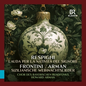 Bavarian Radio Chorus Howard Arman - Respighi: Lauda Per La Nativita Del ryhmässä CD / Kommande / Julmusik @ Bengans Skivbutik AB (5639541)