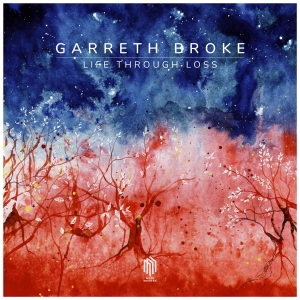 Garreth Broke - Life Through Loss ryhmässä VINYYLI / Kommande / Klassiskt @ Bengans Skivbutik AB (5639586)