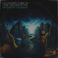 Socrates Garcia Latin Jazz Orchestr - Shadows Of Tomorrow ryhmässä CD / Nyheter / Jazz @ Bengans Skivbutik AB (5639803)