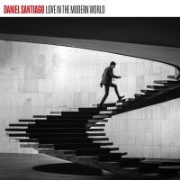 Santiago Daniel - Love In The Modern World ryhmässä CD / Kommande / Jazz @ Bengans Skivbutik AB (5639807)