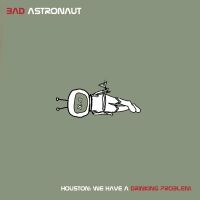 Bad Astronaut - Houston:We Have A Drinking Problem ryhmässä VINYYLI / Pop-Rock @ Bengans Skivbutik AB (5639828)