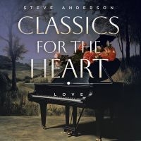 Steve Anderson - Classics For The Heart: Love ryhmässä ME SUOSITTELEMME / Startsida - CD Nyheter & Kommande @ Bengans Skivbutik AB (5639890)
