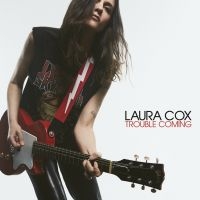 Laura Cox - Trouble Coming ryhmässä CD / Kommande / Pop-Rock @ Bengans Skivbutik AB (5639941)