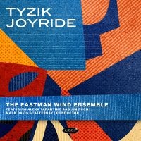 The Eastman Wind Ensemble - Tyzik Joyride ryhmässä CD / Kommande / Pop-Rock @ Bengans Skivbutik AB (5640115)