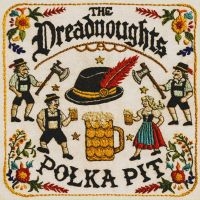 The Dreadnoughts - Polka Pit ryhmässä CD / Kommande / World Music @ Bengans Skivbutik AB (5640182)